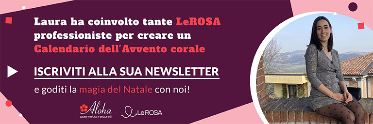 Laura ha coinvolto tante LeRosa professioniste per creare un Calendario dell'Avvento corale. Iscriviti alla sua newsletter.