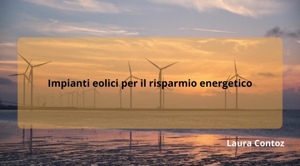 Impianti eolici per risparmio energetico