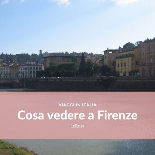Cosa Vedere a Firenze