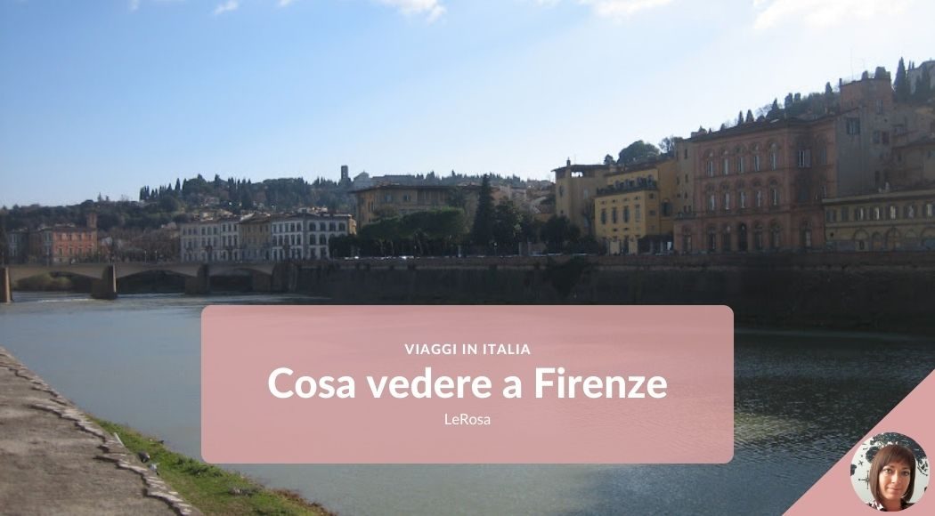 Cosa Vedere a Firenze