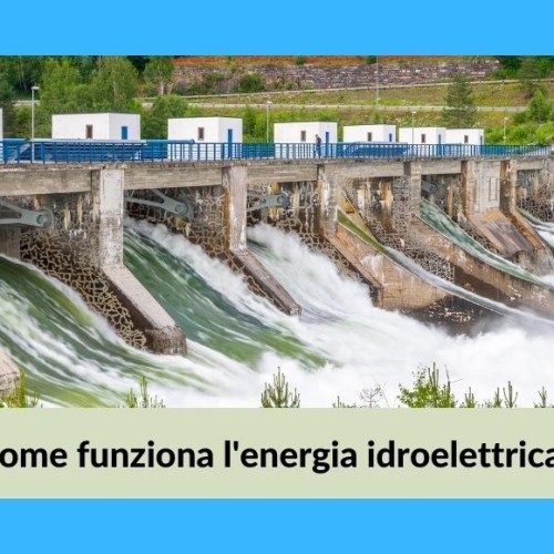 come funziona l'energia idroelettrica