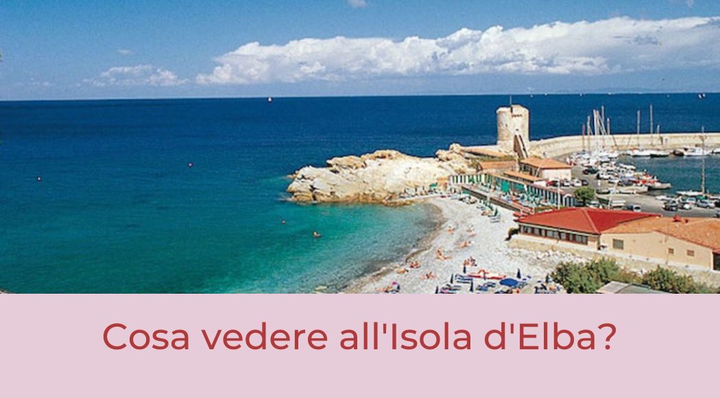 cosa vedere all isola d elba