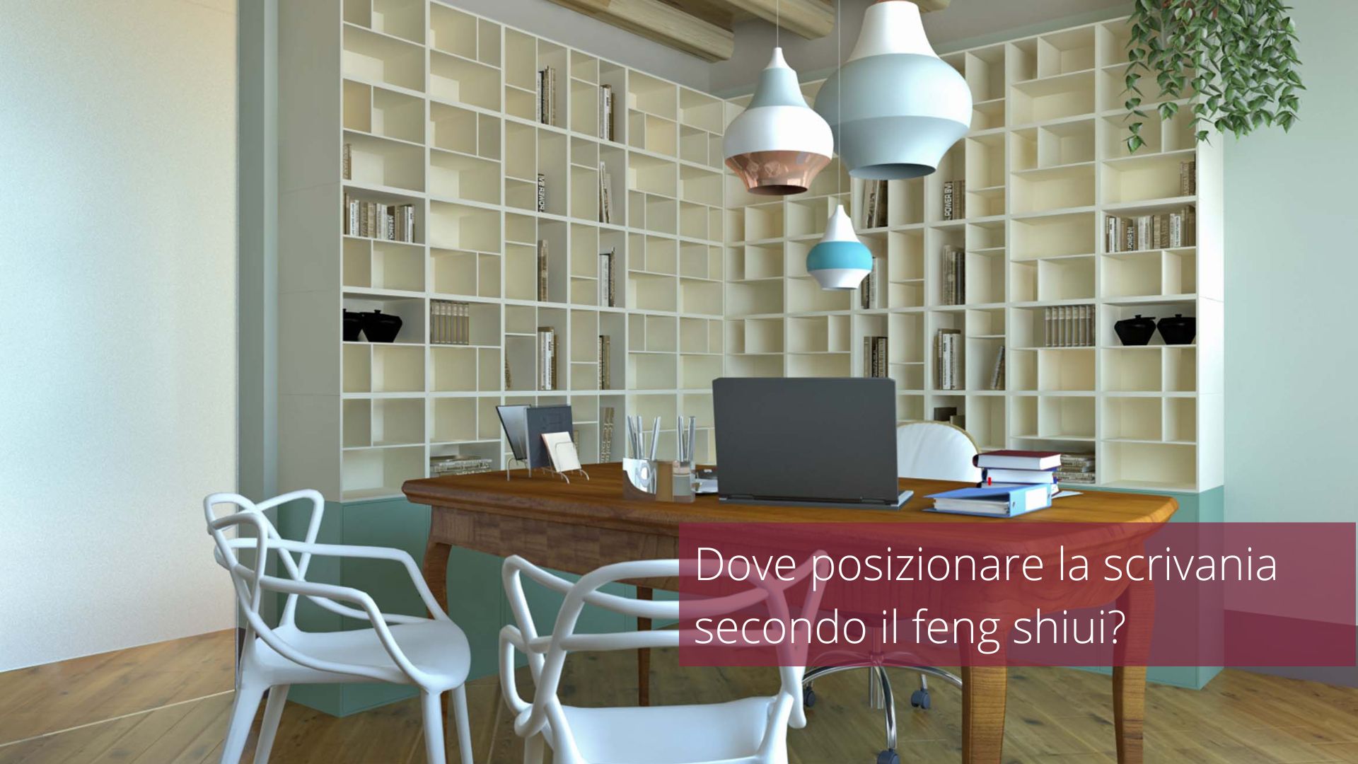 dove posizionare scrivania secondo feng shui