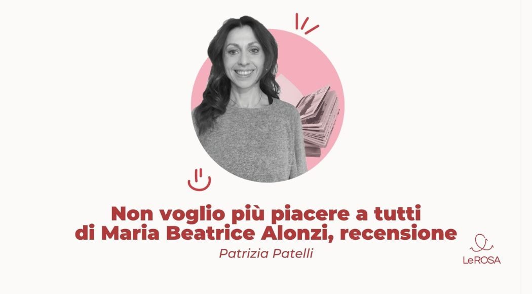 non voglio più piacere a tutti di maria beatrice alonzi