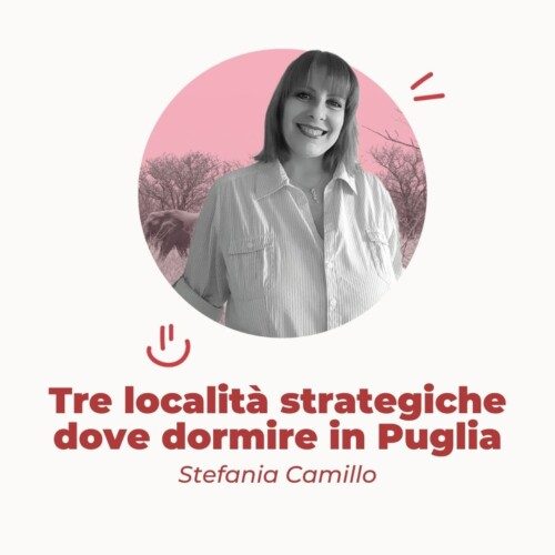Tre località strategiche dove dormire in Puglia